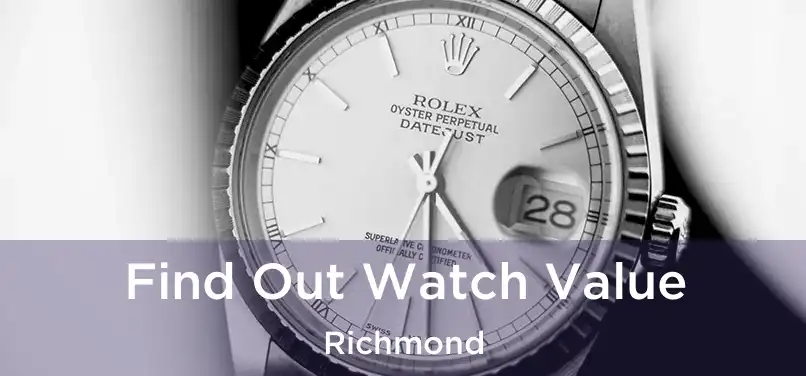 Find Out Watch Value Richmond