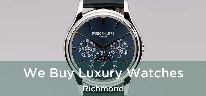 We Buy Luxury Watches Richmond